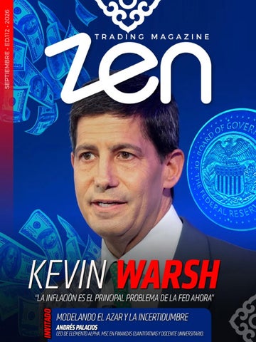 ZEN Trading Magazine - Ed 112: Kevin Warsh habla sobre tasas de interés e inflación.