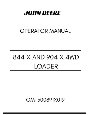 JOHN DEERE 844 X AND 904 X 4WD LOADER OPERATOR MANUAL OMT500891X019