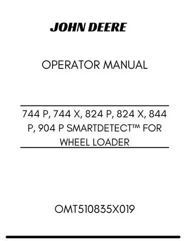 JOHN DEERE 744 P, 744 X, 824 P, 824 X, 844 P, 904 P SMARTDETECT™ FOR WHEEL LOADER OPERATOR MANUAL OM