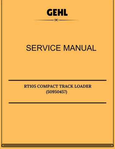 GEHL RT105 COMPACT TRACK LOADER (50950457) SERVICE MANUAL