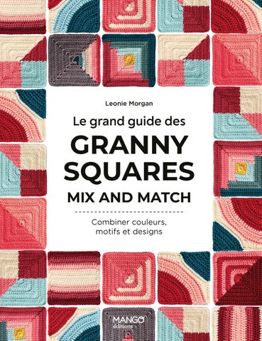Le grand guide des granny squares mix and match