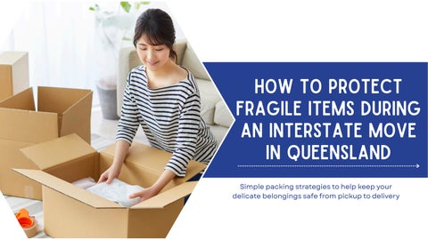 How to Protect Fragile Items During an Interstate Move in Queensland