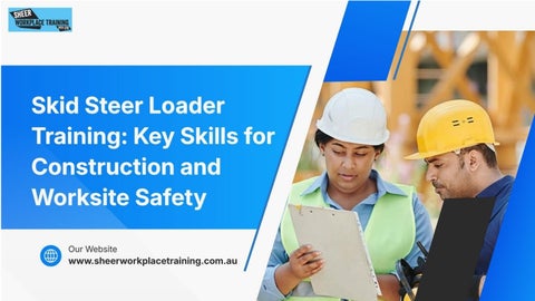 Skid Steer Loader Training Key Skills for Construction and Worksite Safety