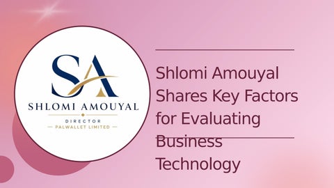 Shlomi Amouyal Shares Key Factors for Evaluating Business Technology
