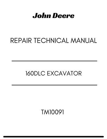 TM10091 - JOHN DEERE 160DLC EXCAVATOR REPAIR TECHNICAL MANUAL