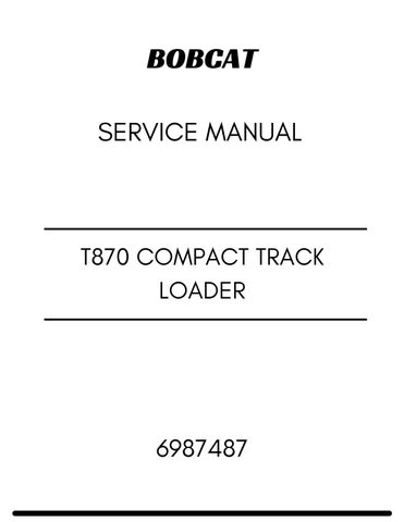 6987487 - BOBCAT T870 COMPACT TRACK LOADER SERVICE MANUAL PDF