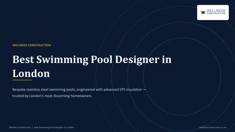 Best Swimming Pool Designer in London Wellness Construction