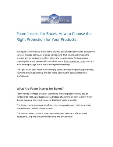 Foam Inserts for Boxes: How to Choose the Right Protection for Your Products