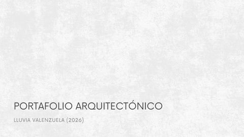 PORTAFOLIO ARQUITECTÓNICO LLUVIA VALENZUELA