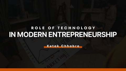 Ketak Chhabra: Technology-Driven Entrepreneurship