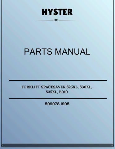 HYSTER FORKLIFT SPACESAVER S25XL, S30XL, S35XL, B010 PARTS MANUAL 599978 1995