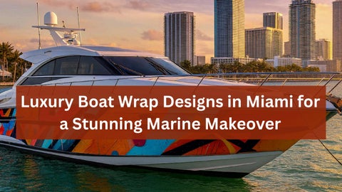 Luxury Boat Wrap Designs in Miami for a Stunning Marine Makeover
