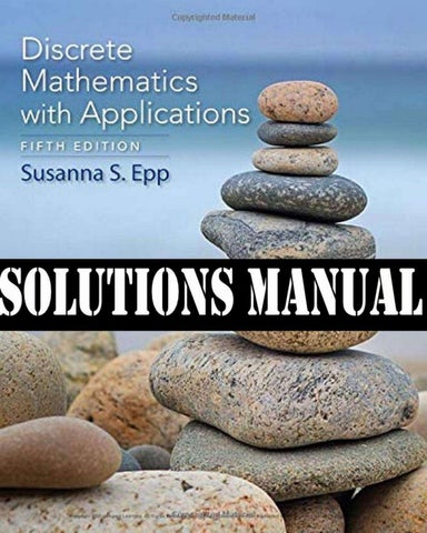 Solutions Manual for Discrete Mathematics with Applications 5th Edition. by Susanna S. Epp