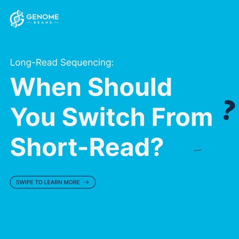 Long-Read vs. Short-Read Sequencing When Should You Switch