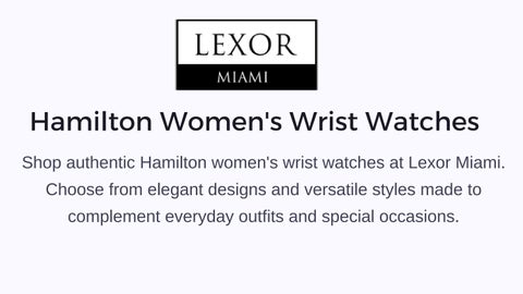 Hamilton Womens Wrist Watches | Lexor Maimi