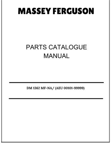Massey Ferguson DM 1362 MF-NA/ (AEU 00101-99999) Parts Catalog Manual 