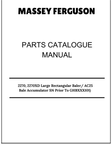 Massey Ferguson 2270, 2270XD Large Rectangular Baler/ AC25 Bale Accumulator Parts Catalog Manual (SN
