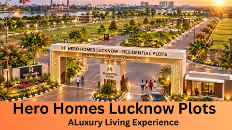 HERO HOMES LUCKNOW PLOTS