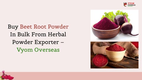 Buy Beet Root Powder In Bulk From herbal powder exporter - Vyom Overseas
