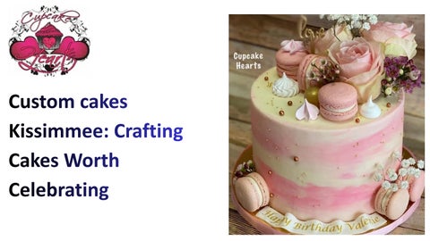 Custom cakes Kissimmee Crafting Cakes Worth Celebrating