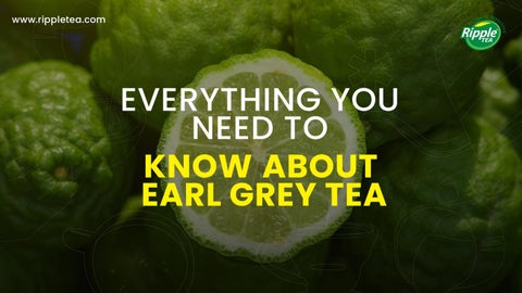 Everything you need to Know About Earl Grey Tea