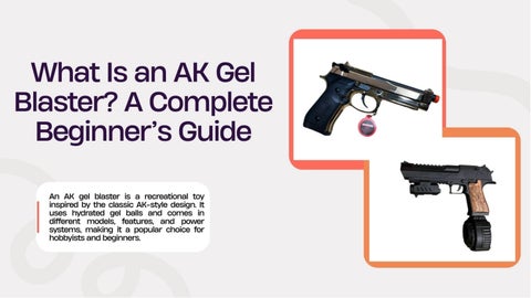 What Is an AK Gel Blaster? A Complete Beginner’s Guide