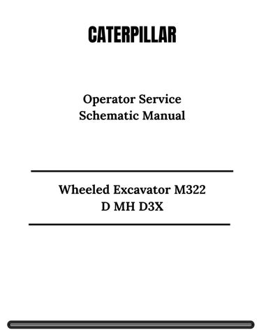 Caterpillar Wheeled Excavator M322D MH D3X Operator Service Schematic Manual