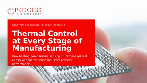 Thermal Control at Every Stage of Manufacturing  Industrial Heating & Process Solutions