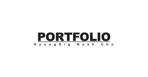 HyungSig Noah Cho Portfolio