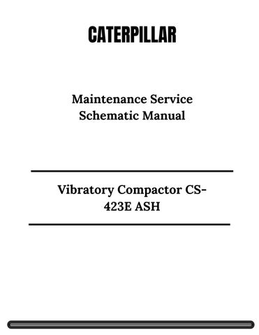 Caterpillar Vibratory Compactor CS-423E ASH Maintenance Service Schematic Manual