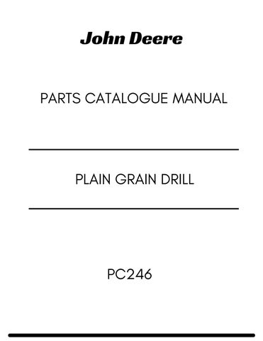 PC246 - JOHN DEERE B PLAIN GRAIN DRILL PARTS CATALOGUE MANUAL