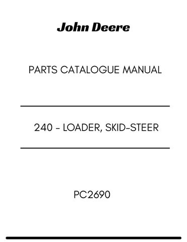 PC2690 - JOHN DEERE 240 - LOADER, SKID-STEER PARTS CATALOGUE MANUAL