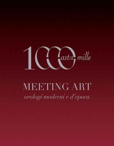 Asta 1003 - CAPOLAVORI NEL TEMPO: MEETING ART CELEBRA L’ASTA 1000 - OROLOGI MODERNI E D’EPOCA