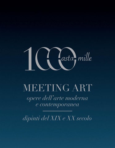 Asta 1002 - CAPOLAVORI NEL TEMPO: MEETING ART CELEBRA L’ASTA 1000 - ARTE MODERNA | XIX E XX SECOLO