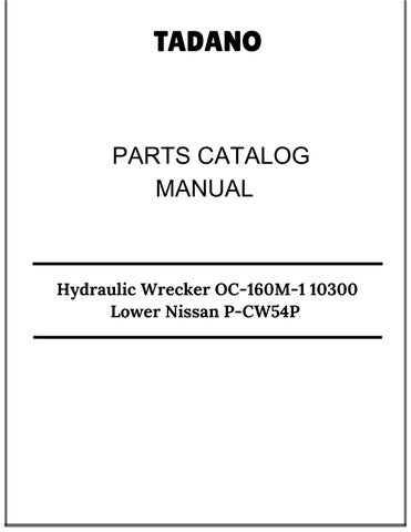 Tadano Hydraulic Wrecker OC-160M-1 10300 Lower Nissan P-CW54P Parts Catalog Manual 