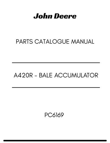 PC6169 - JOHN DEERE A420R - BALE ACCUMULATOR PARTS CATALOGUE MANUAL