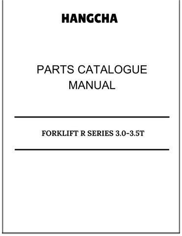 HANGCHA FORKLIFT R SERIES 3.0-3.5T PARTS CATALOGUE MANUAL