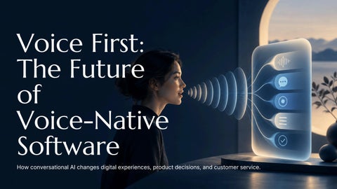 Voice First: The Future of Voice-Native Software