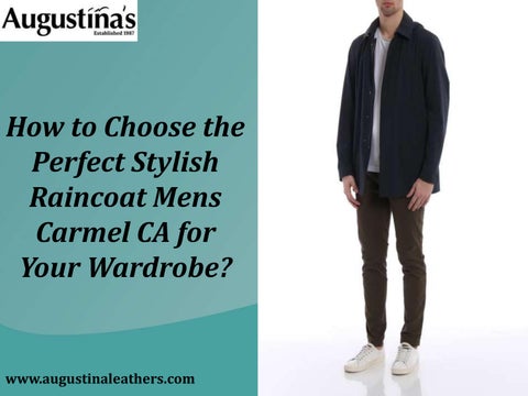 How to Choose the Perfect Stylish Raincoat Mens Carmel CA for Your Wardrobe